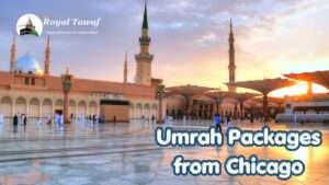 Best Umrah Packages from Chicago for Easy Travel