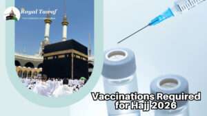 Vaccinations Required for Hajj 2026 Travel Guide