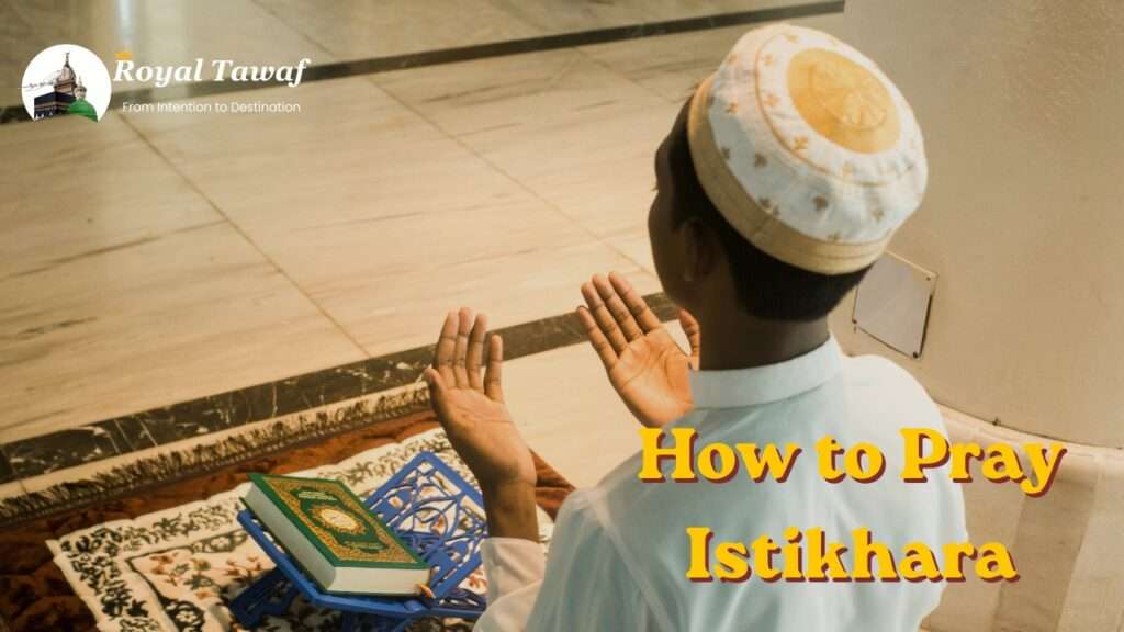 How to Pray Istikhara With Royal Tawaf
